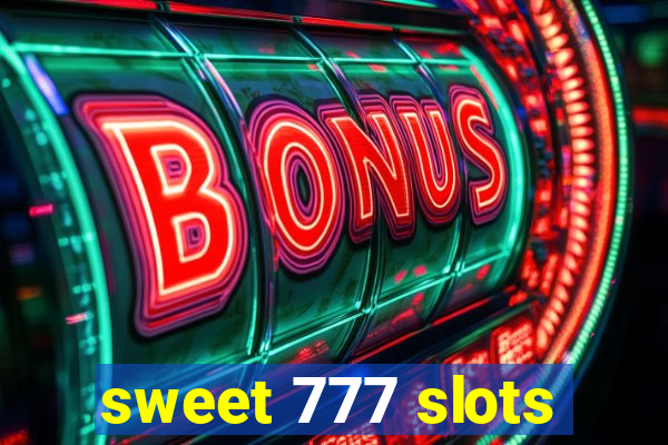 sweet 777 slots